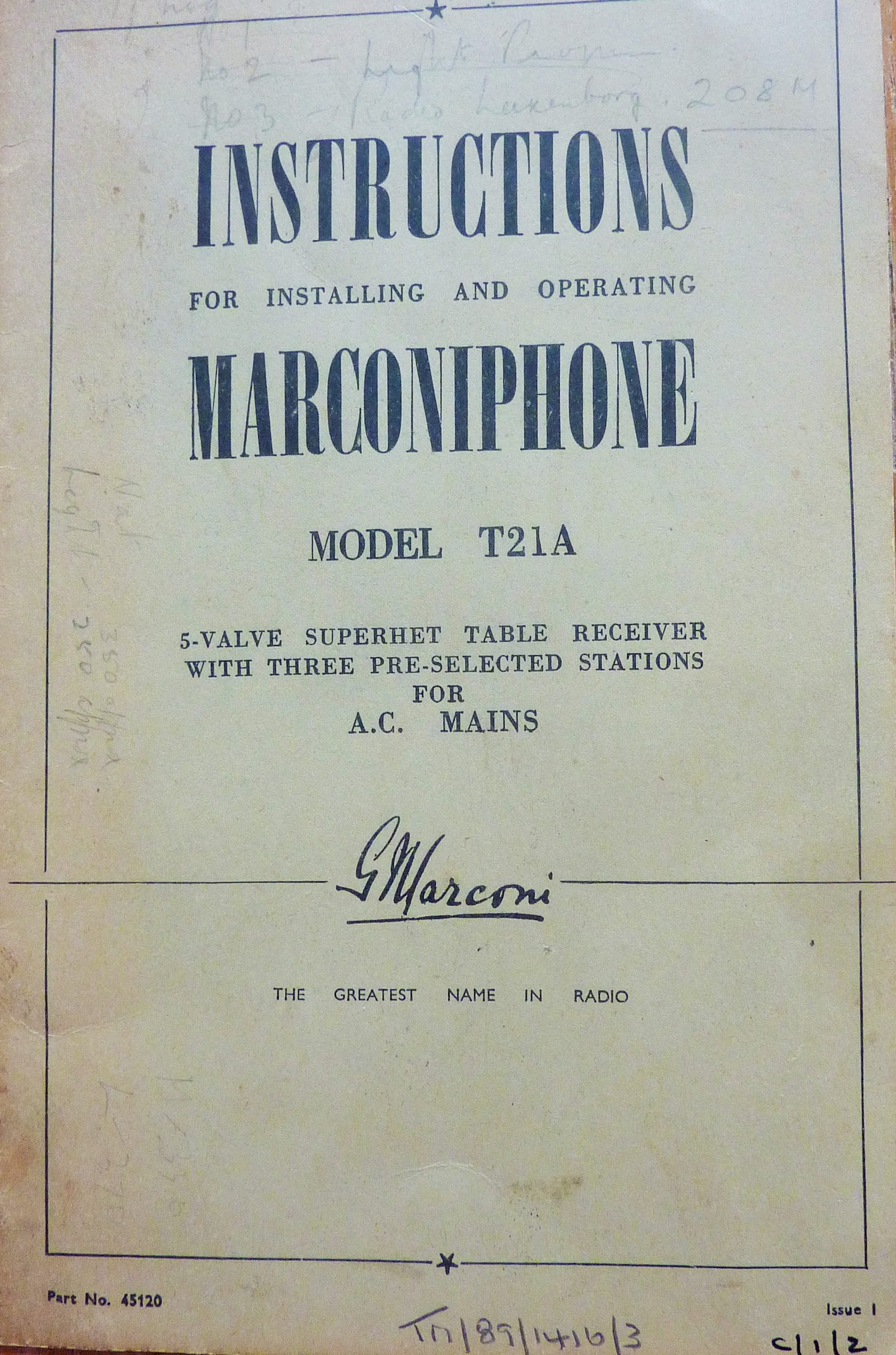 A leaflet with the words: Instructions for installing and operating Marconiphone Model T21A. 5 valve superhey table receiver with three pre-selected stations for A.C. Mains. G Marconi. The Greatest Name in Radio'. There are also some scribbled notes in pencil that are difficult to make out.